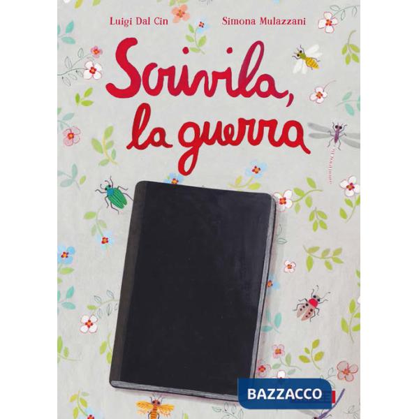 Scrivila, la guerra. Ediz. illustrata