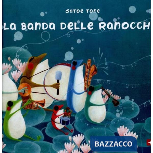 Banda delle ranocchie. Ediz. illustrata (La)