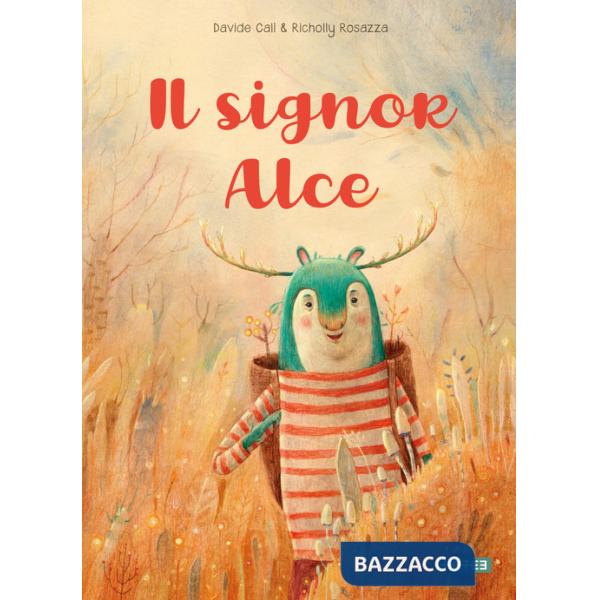 Signor Alce. Ediz. a colori