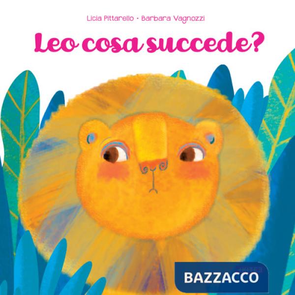 Leo cosa succede? Ediz. illustrata