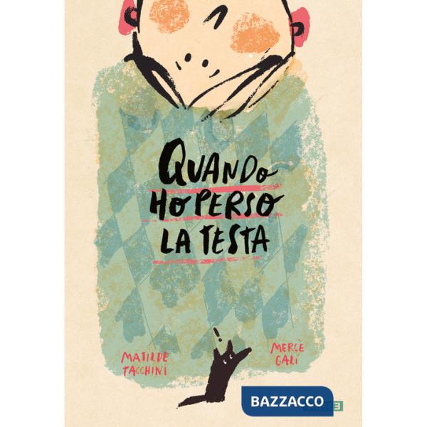 Quando ho perso la testa. Ediz. a colori