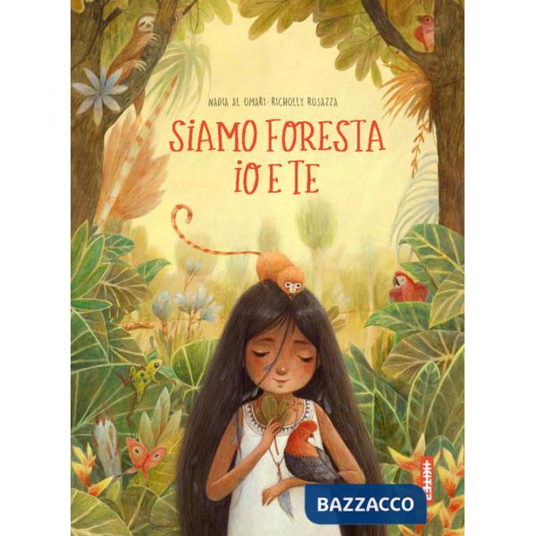 Siamo foresta io e te. Ediz. a colori