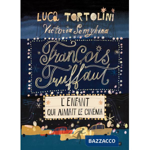 François Truffaut. L'enfant qui aimait le cinéma