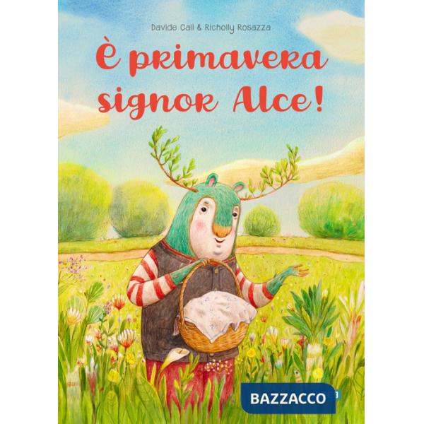 È primavera signor Alce. Ediz. a colori