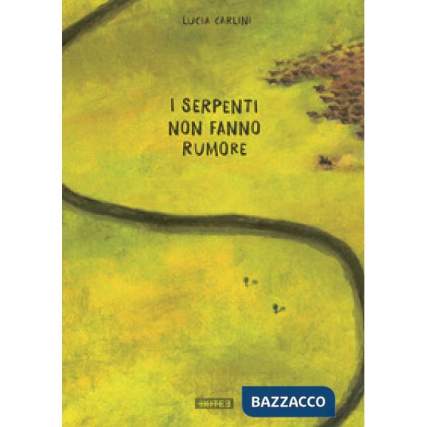 Serpenti non fanno rumore. Ediz. a colori (I)