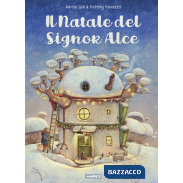 Natale del Signor Alce. Ediz. illustrata (Il)