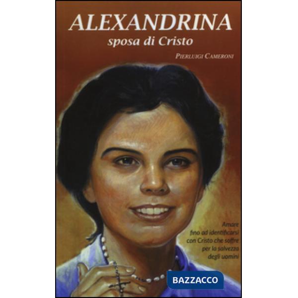 Alexandrina sposa di Cristo. La vita e le esperienze mistiche della beata Alexandrina Da Costa salesiana cooperatrice