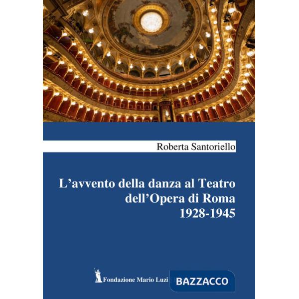 Avvento della danza al Teatro dell'Opera di Roma 1928-1945 (L')