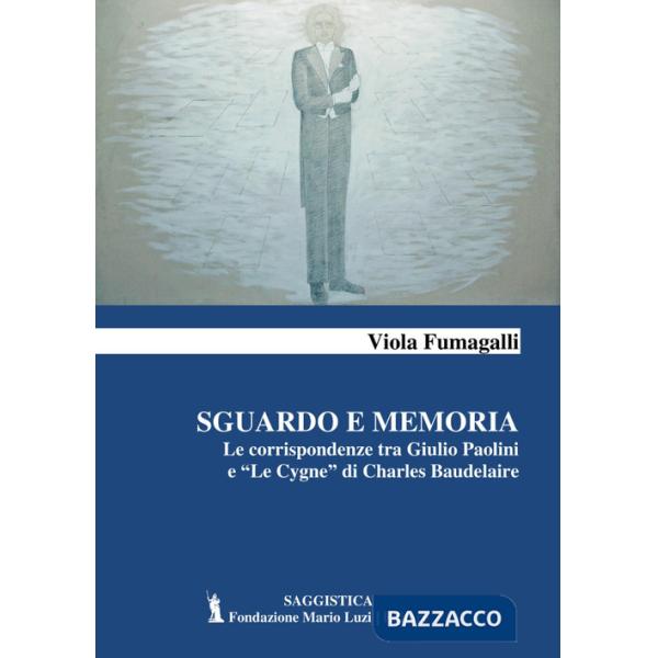 Sguardo e memoria. Le corrispondenze tra Giulio Paolini e «Le Cygne» di Charles Baudelaire