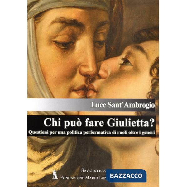 Chi può fare Giulietta? Questioni per una politica performativa di ruoli oltre i generi