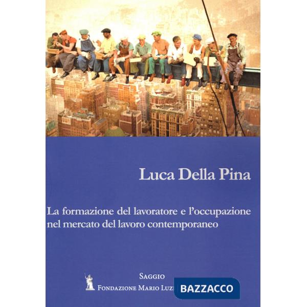 Formazione del lavoratore e l'occupazione nel mercato del lavoro contemporaneo (La)