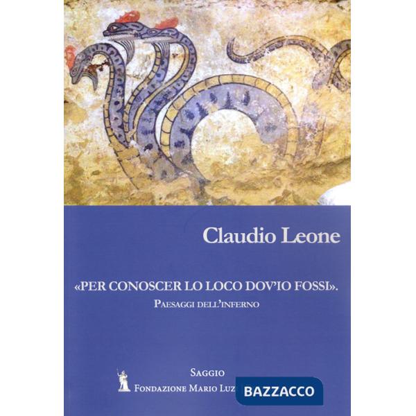 «Per conoscer lo loco dov'io fossi fossi». Paesaggi dell'inferno