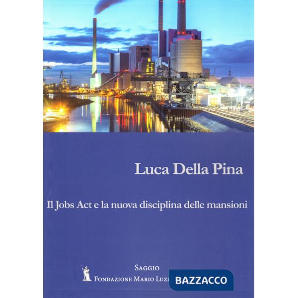 Jobs Act e la nuova disciplina delle mansioni (Il)
