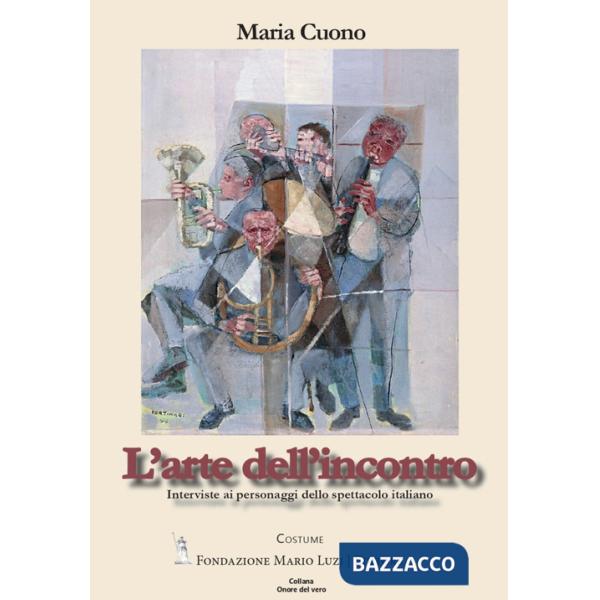 L'arte dell'incontro. Interviste ai personaggi dello spettacolo