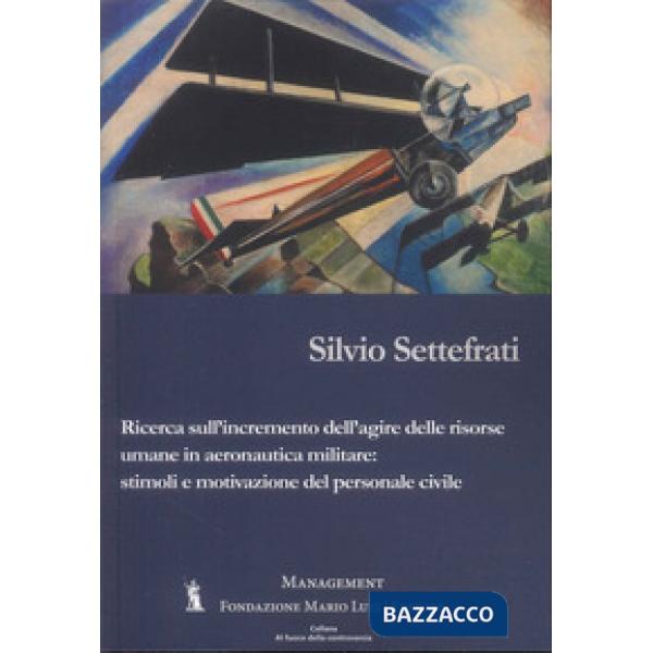 Ricerca sull'incremento dell'agire delle risorse umane in aeronautica militare: stimoli e motivazioni del personale civile