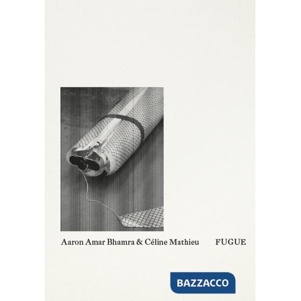 Aaron Amar Bhamra & Céline Mathieu: Fugue. Ediz. a colori