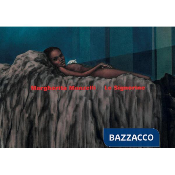 Margherita Manzelli. Le signorine. Ediz. italiana e inglese