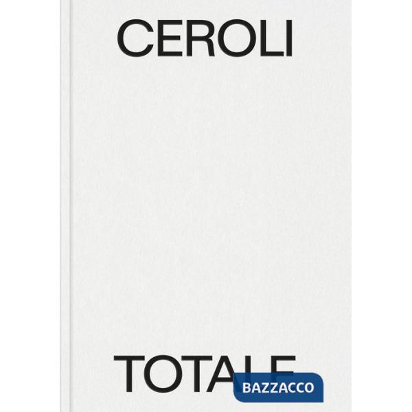 Ceroli totale. Ediz. italiana e inglese