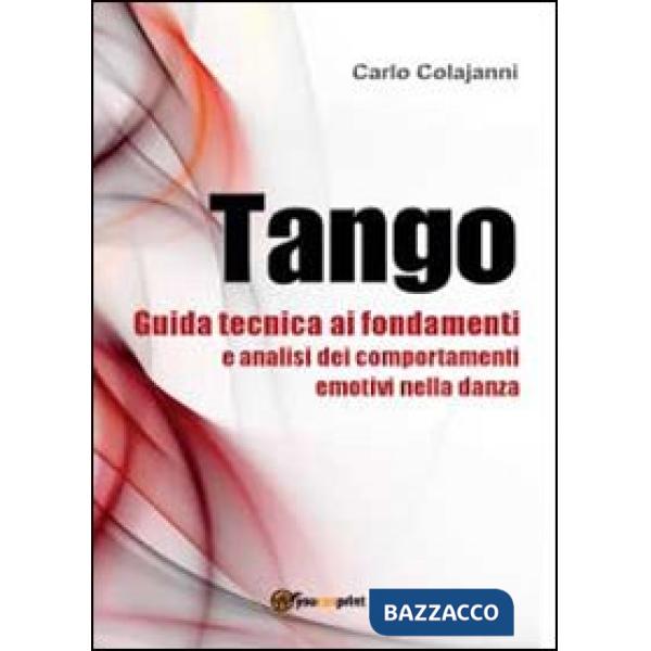 Tango. Guida tecnica ai fondamenti e analisi dei comportamenti emotivi nella dan