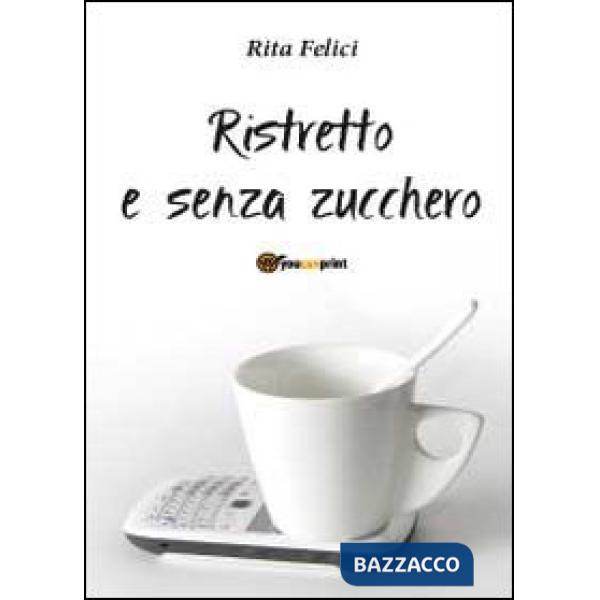 Ristretto e senza zucchero
