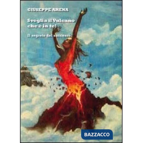 Sveglia il vulcano che è in te