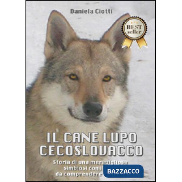 Cane lupo cecoslovacco. Storia di una meravigliosa simbiosi con il lupo da compr