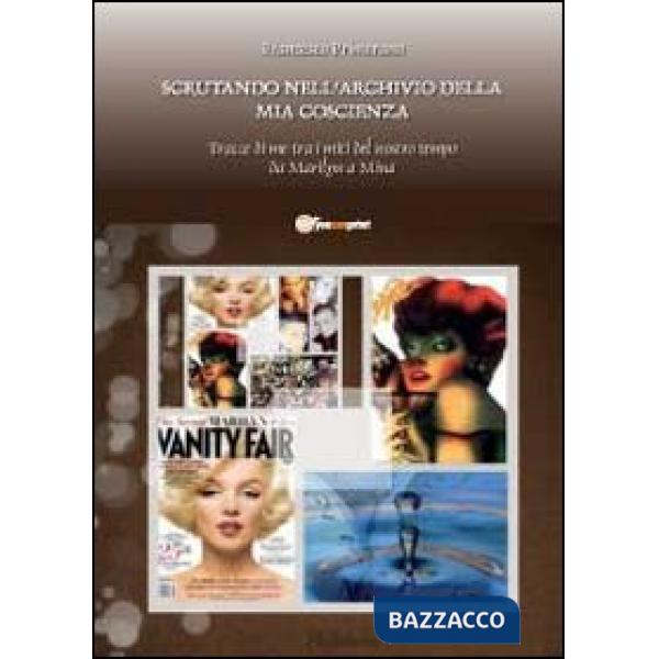 Scrutando nell'archivio della mia coscienza