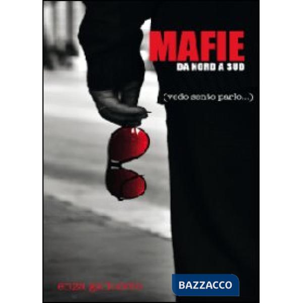 Mafie da nord a sud (vedo sento parlo...)