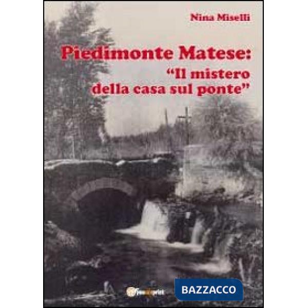 Piedimonte Matese: «Il mistero della casa sul ponte»