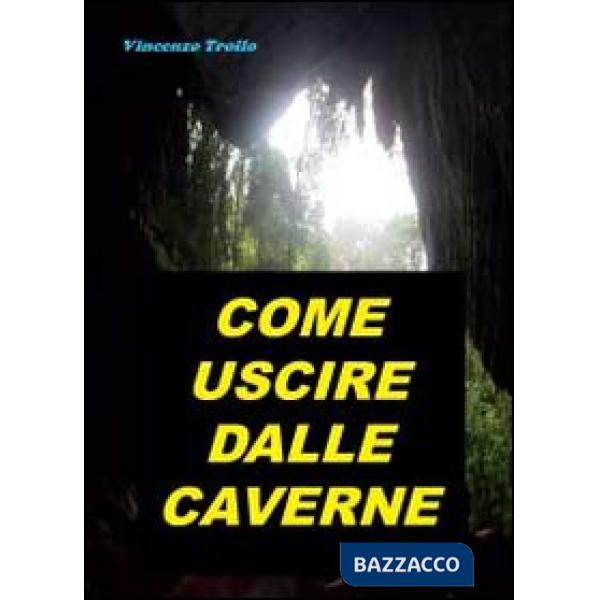 Come uscire dalle caverne