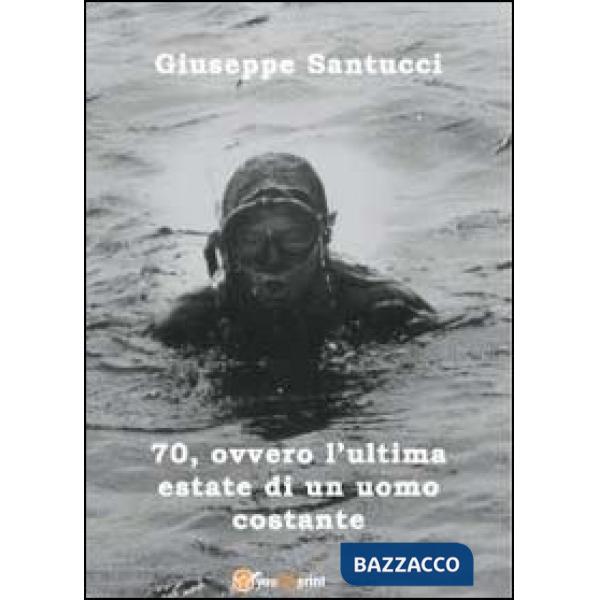70, ovvero l'ultima estate di un uomo costante