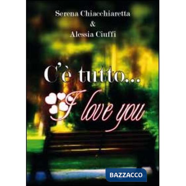 C'è tutto... I love you