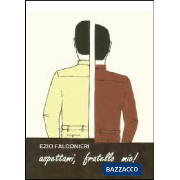 Aspettami, fratello mio!