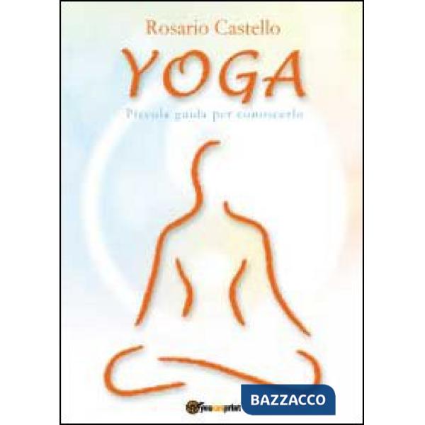 Yoga. Piccola guida per conoscerlo