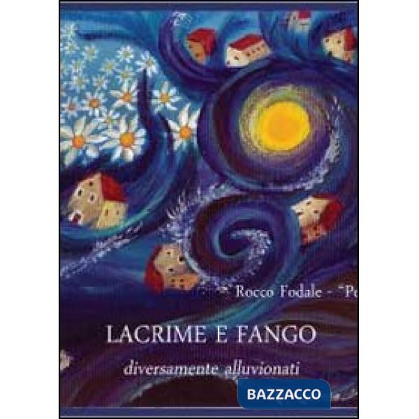 Lacrime e fango. Diversamente alluvionati