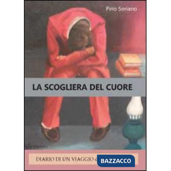 Scogliera del cuore. Diario di un viaggio (La)