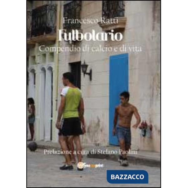 Futbolario. Compendio di calcio e di vita