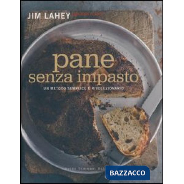 Pane senza impasto. Un metodo semplice e rivoluzionario
