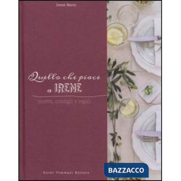 Quello che piace a Irene. Ricette, consigli e regali