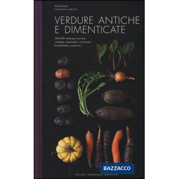 Verdure antiche e dimenticate. Ediz. illustrata
