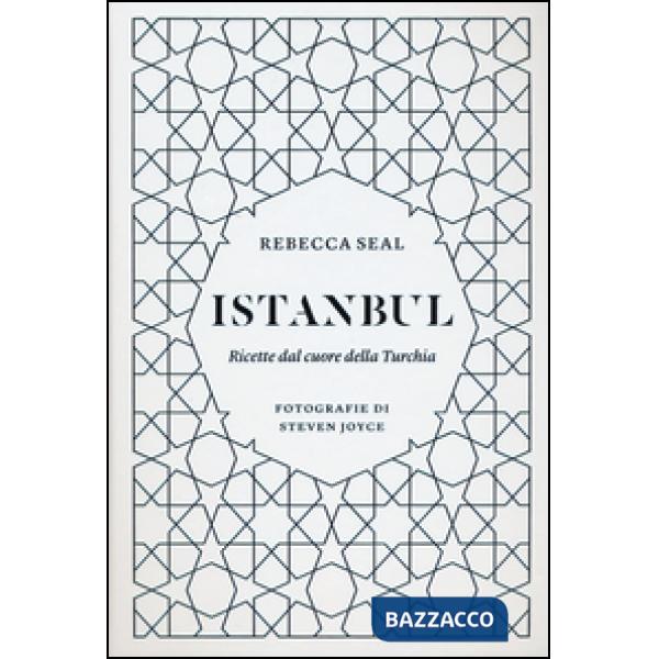 Istanbul. Ricette dal cuore della Turchia