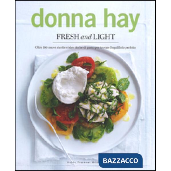 Fresh & light. Oltre 180 nuove ricette e idee ricche di gusto per trovare l'equi
