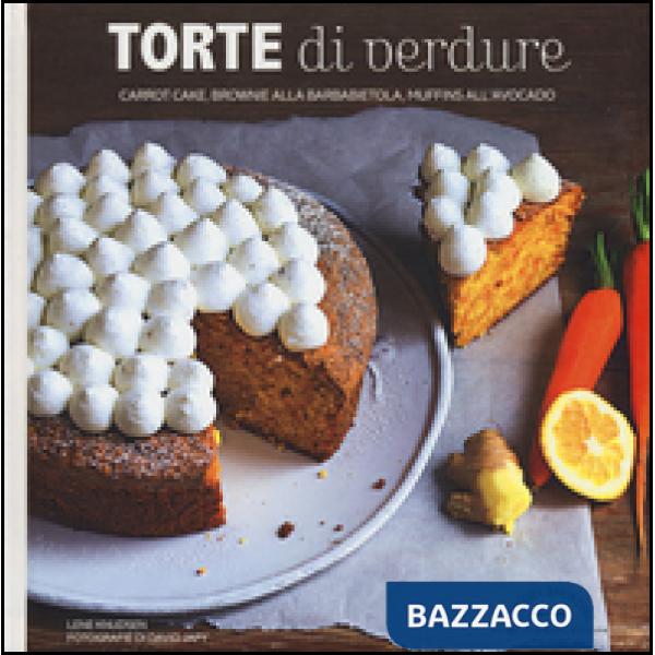 Torte di verdure. Carrot cake, broronie alla barbabietola, muffins all'avocato..