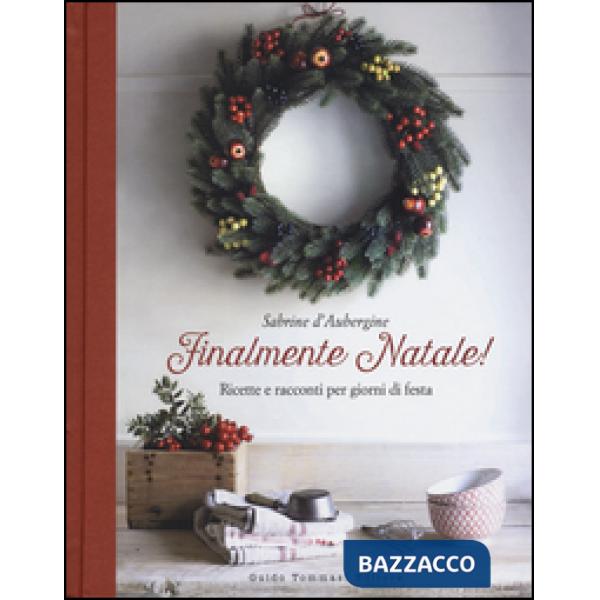 Finalmente Natale! Ricette e racconti per giorni di festa