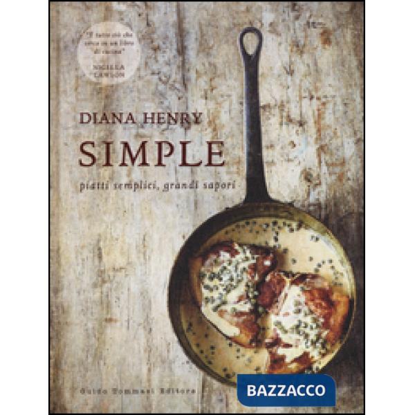Simple. Piatti semplici, grandi sapori. Ediz. a colori
