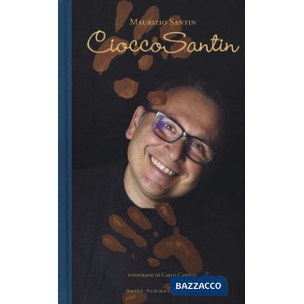 CioccoSantin. Ediz. a colori
