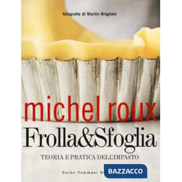 Frolla & sfoglia. Teoria e pratica dell'impasto