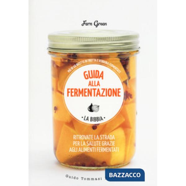 Guida alla fermentazione. Ediz. a colori
