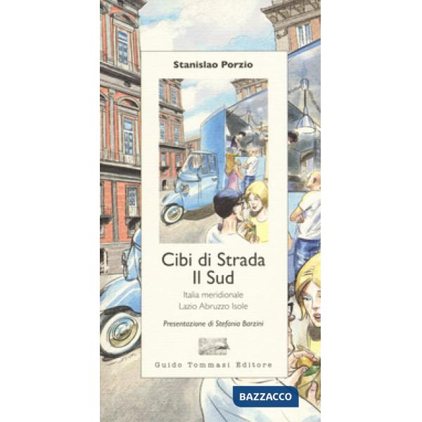 Cibi di strada. Il Sud. Italia meridionale, Lazio, Abruzzo, isole