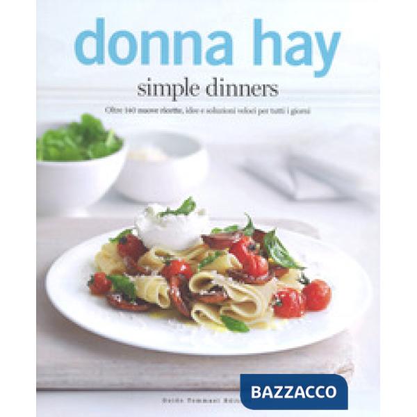 Simple dinners. Oltre 140 nuove ricette, idee e soluzioni veloci per tutti i gio